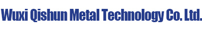 uxi Qishun Metal Technology Co. Ltd.